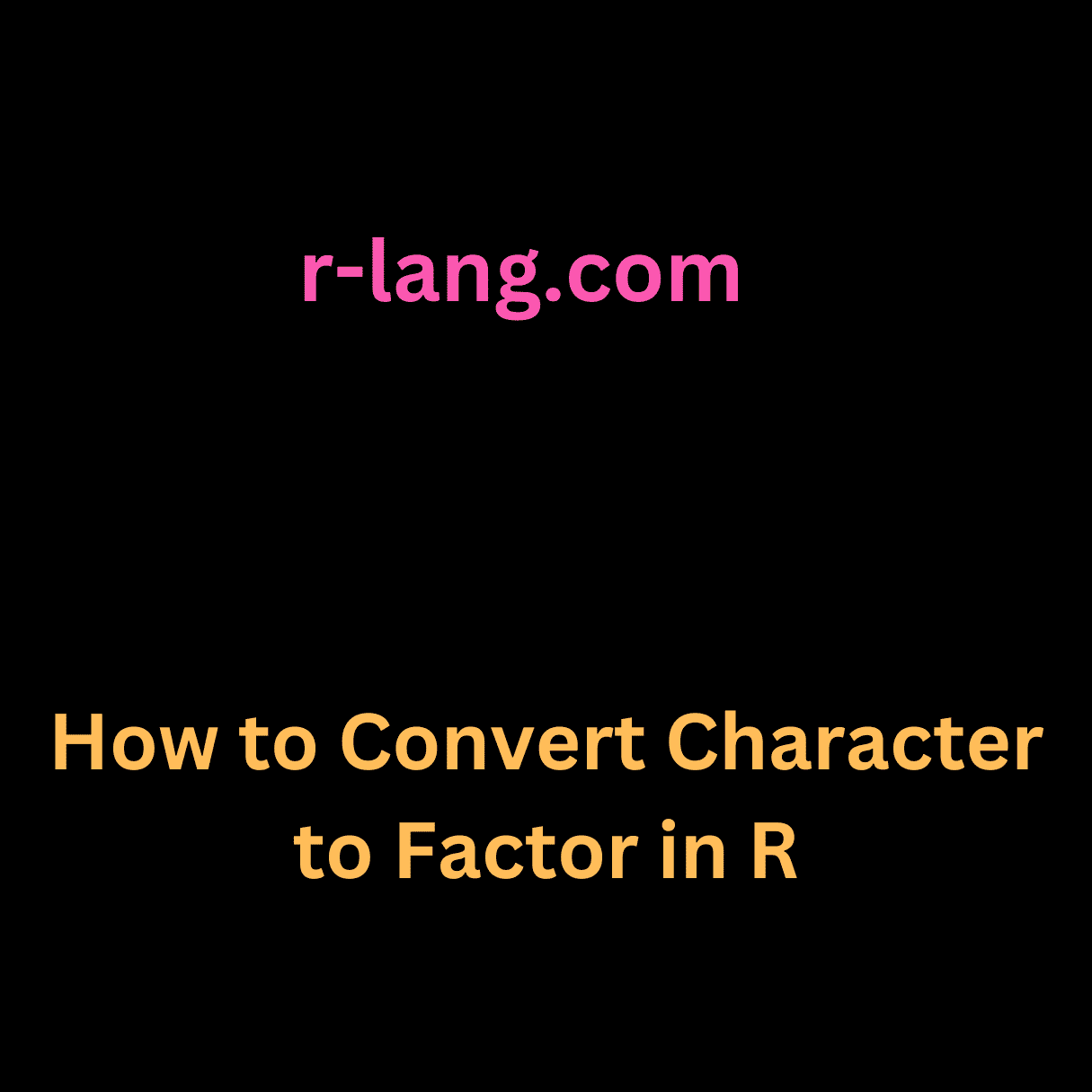 How to Convert Character to Factor in R