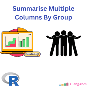 How to Summarise Multiple Columns using dplyr in R